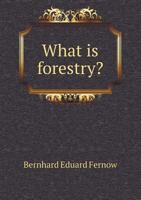 What Is Forestry? 1363328751 Book Cover