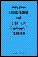 Hinter Jedem Lebensfrohen Kind Steht Ein Gro�artiger Erzieher: A5 52 Wochen Kalender als Geschenk - Abschiedsgeschenk f�r Erzieher und Erzieherinnen- Planer - Terminplaner - Kindergarten - Kita 1076304052 Book Cover