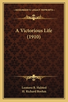 A Victorious Life 0548856338 Book Cover