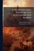 Reise in Navarra Wahrend Des Aufstandes Der Basken 1275666256 Book Cover