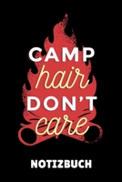 Camp Hair Don't Care Notizbuch: A5 BLANKO Camping Logbuch Geschenkidee f�r Camping Fans Outdoor Zubeh�r Tagebuch f�r Reisen mit Wohnwagen Campingurlaub Wohnmobilreise 1699036594 Book Cover