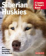 Siberian Huskies Complete Owner's Manual 0764110411 Book Cover