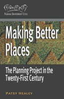 Making Better Places: The Planning Project in the Twenty-First Century 0230200575 Book Cover