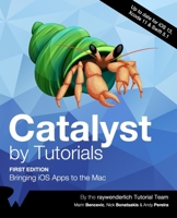 Catalyst by Tutorials (First Edition): Bringing iOS Apps to the Mac 1942878850 Book Cover