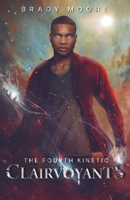 The 4th Kinetic : Clairvoyants Book 1 B0DY11DGJP Book Cover