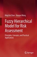 Fuzzy Hierarchical Model for Risk Assessment: Principles, Concepts, and Practical Applications 1447160746 Book Cover