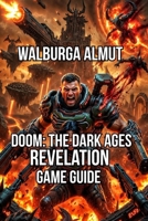 Doom: The Dark Ages -Revelations: Master the Chain Spear Conquer Every Master Arena B0H7XV7J8F Book Cover