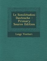 Le Similitudini Dantesche - Primary Source Edition 1294652710 Book Cover