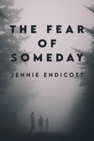 The Fear of Someday B0CP4G3Y6J Book Cover