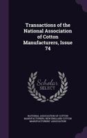 Transactions of the National Association of Cotton Manufacturers, Issue 74 1144722594 Book Cover