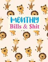 Monthly Bills & $hit: Simple Daily Weekly Monthly Budget Planner Workbook, Bill Payment Log, Debt Tracking Organizer With Income Expenses Tracker, Savings 1675599955 Book Cover