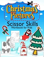 Christmas Pictures Scissor Skills Workbook for kids: Cut and Paste Activity Book for Preschoolers and Pre-K B08PP59T61 Book Cover