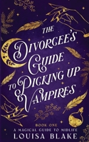 The Divorcee's Guide To Picking Up Vampires B0CFZGXR26 Book Cover