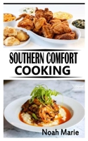 SOUTHERN COMFORT COOKING: A guide on Southern Comfort Cooking B09JYSTWGK Book Cover