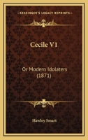 Cecile; or, Modern Idolaters 1241407274 Book Cover