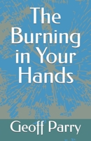 The Burning in Your Hands B0BBXZPKGH Book Cover