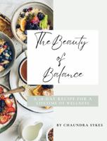 The Beauty Of Balance: A 28-Day Recipe For A Lifetime Of Wellness B0GG5QCRKW Book Cover