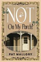 "Not On My Porch!" 1594679819 Book Cover