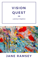 VISION QUEST: A Journey of Happiness 1948484714 Book Cover