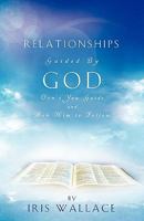 Relationships Guided by God: Don't You Guide and Ask Him to Follow 1607917645 Book Cover