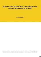 Social and Economic Organization of the Rowanduz Kurds (London School of Economics Monographs on Social Anthropology) 0367717093 Book Cover