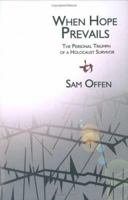 When Hope Prevails: The Personal Triumph of a Holocaust Survivor 1928623581 Book Cover