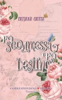 Per scommessa o per destino: Corresponding Hearts vol. 1 (Italian Edition) B0F2MKWX8Z Book Cover