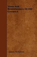 Views and Reminiscences of Old Greenock 1445597438 Book Cover