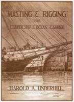 Masting and Rigging: The Clipper Ship and Ocean Carrier 0851741738 Book Cover