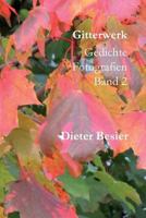 Gitterwerk: Gedichte und Fotografien, Band 2 1482381044 Book Cover