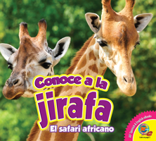 Conoce a la jirafa (El safari africano) 1791110347 Book Cover