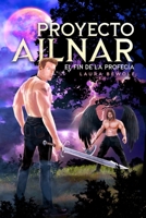 Proyecto Ailnar: El fin de la profecía B0B1C3ND3T Book Cover
