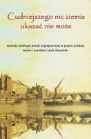 Cudniejszego Nic Ziemia Ukazac Nie Moze: Malutka Antologia Poezji Anglojezycznej W Jezyku Polskim W Przekladzie Jarka Zawadzkiego 1545130132 Book Cover