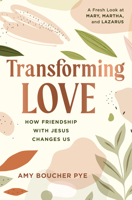 Transforming Love: How Friendship with Jesus Changes Us 1640702288 Book Cover