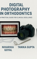 Digital Photography in Orthodontics: A practical guide for clinical excellence B0F9YJRWR6 Book Cover