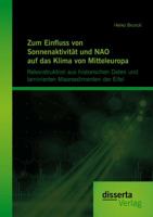 Zum Einfluss von Sonnenaktivit�t und NAO auf das Klima von Mitteleuropa. Rekonstruktion aus historischen Daten und laminierten Maarsedimenten der Eifel 3954254727 Book Cover