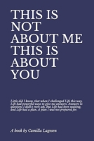 THIS IS NOT ABOUT ME THIS IS ABOUT YOU 168857140X Book Cover