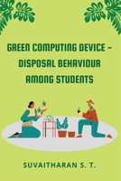 Green Computing Device - Disposal Behaviour Among Students 4516343665 Book Cover