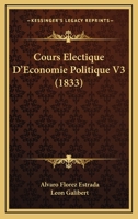 Cours Electique D'Economie Politique V3 (1833) 0270711333 Book Cover
