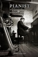 Pianist: A Biography of Eugene Istomin 1453522336 Book Cover