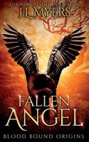 Fallen Angel: Blood Bound Origins 1081282762 Book Cover