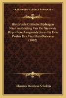 Historisch-Critische Bijdragen Naar Aanleiding Van De Nieuwste Hypothese Aangaande Jezus En Den Paulus Der Vier Hoofdbrieven (1882) 1168048141 Book Cover