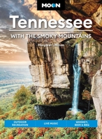 Moon Tennessee: With the Smoky Mountains: Outdoor Recreation, Live Music, Whiskey, Beer & BBQ (Moon U.S. Travel Guide) B0FBQ1WMG4 Book Cover
