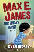 Max E. James: Birthday Bash Part 1 1541122720 Book Cover