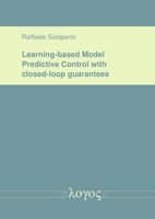 Learning-Based Model Predictive Control with Closed-Loop Guarantees 383255744X Book Cover