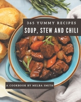 365 Yummy Soup, Stew and Chili Recipes: Greatest Yummy Soup, Stew and Chili Cookbook of All Time B08H5D51FH Book Cover