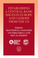 Establishing a Central Bank: Issues in Europe and Lessons from the U.S. (Centre for Economic Policy Research International Monetary Fund): Issues in Europe ... Policy Research International Monetary F 0521070694 Book Cover