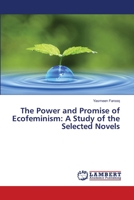 The Power and Promise of Ecofeminism: A Study of Selected Texts of Margaret Atwood and Alice Walker 6200456704 Book Cover