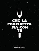 Che La Forchetta Sia Con Te: Quaderno Per Ricette Da Scrivere, Dimensioni grandi 22x28 cm, 110 Pagine 1076612938 Book Cover