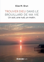 Trouver Dieu dans le brouillard de ma vie (French Edition) B08XT9LWXG Book Cover